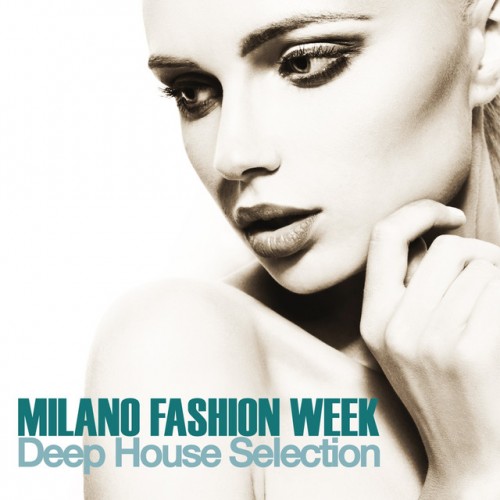 VA - Milano Fashion Week: Deep House Selection (2017)
