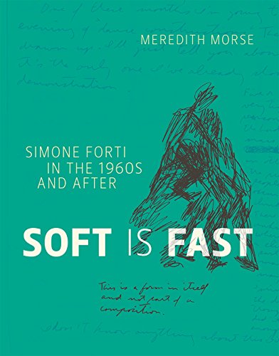 Soft Is Fast Simone Forti in the 1960s and After