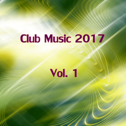 Club Music 2017, Vol. 1 (2017)