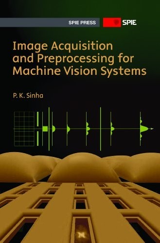 Image Acquisition and Preprocessing for Machine Vision Systems