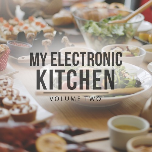 My Electronic Kitchen, Vol. 2 (Just Perfect Dinner Music) (2017)