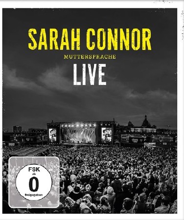 Sarah Connor - Muttersprache, Live (2016) [Blu-ray 1080i]