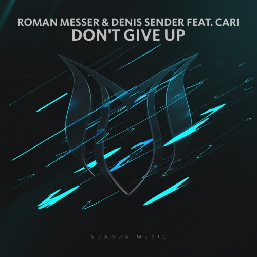 Roman Messer & Denis Sender & Cari - Dont Give Up (2017)