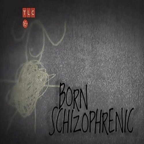   / Born Schizophrenic (20102014) WEBRip