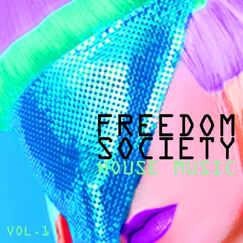 Freedom Society House Music, Vol. 1 (2017)