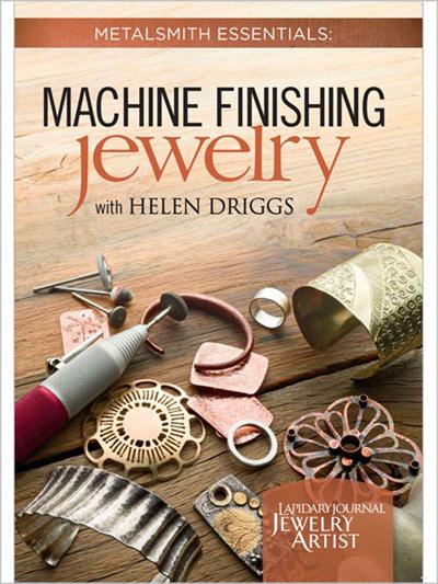 Helen Driggs - Metalsmith Essentials: Machine Finishing Jewelry 170313