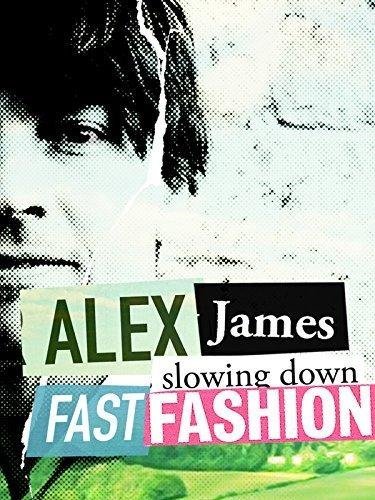   / Alex James: Slowing Down Fast Fashion (2016) HDTVRip (720p)