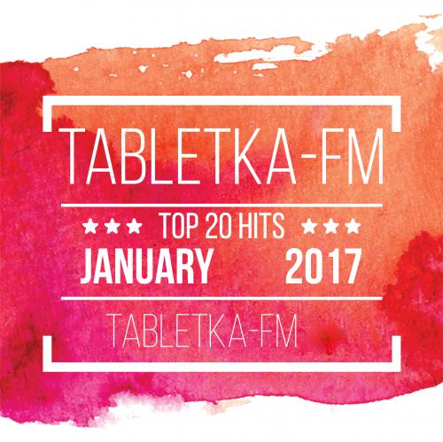 Tabletka-FM Top 20 Radio Hits January (2017)