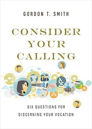 Consider Your Calling Six Questions for Discerning Your Vocation