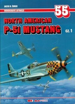 North American P-51 Mustang cz.1 (Monografie Lotnicze 55)