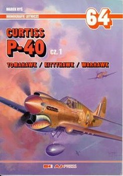 Curtiss P-40 Cz.1 Tomahawk / Kittyhawk / Warhawk (Monografie Lotnicze 64)