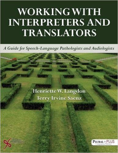Working with Interpreters and Translators A Guide for Speech-Language Pathologists and Audiologists
