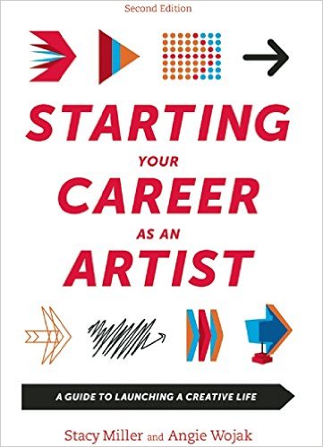 Starting Your Career as an Artist A Guide to Launching a Creative Life