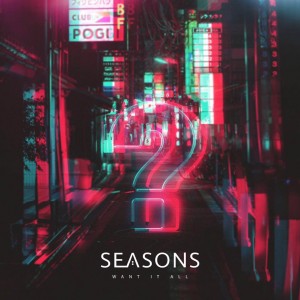 Seasons - Want It All (Single) (2017)