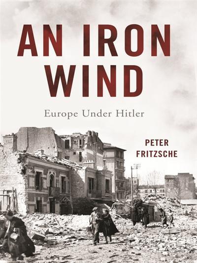 An Iron Wind Europe Under Hitler