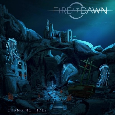Fire at Dawn - Changing Tides (2017)