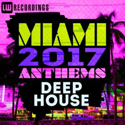 Miami 2017 Anthems Deep House (2017)