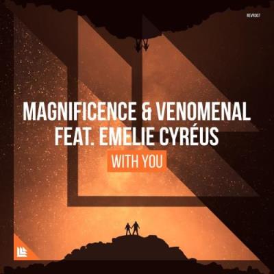Magnificence And Venomenal ft. Emelie Cyreus - With You (2017)