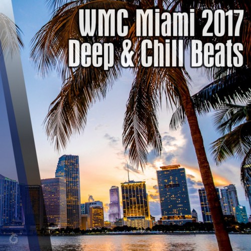 WMC Miami 2017: Deep and Chill Beats (2017) скачать бесплатно торрент