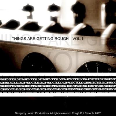 Things Are Getting Rough Vol. 1 (2017)