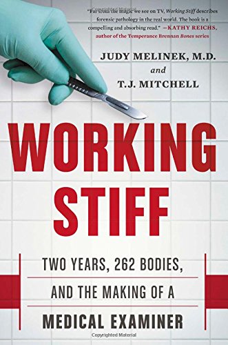 Working Stiff Two Years, 262 Bodies, and the Making of a Medical Examiner