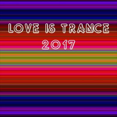 Love Is Trance 2017 (2017)