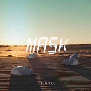 The Anix - Mask (Single) (2017)
