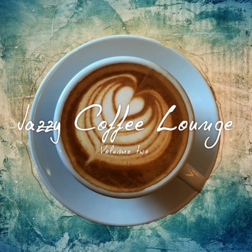VA - Jazzy Coffee Lounge Vol.2: Finest relaxed Lounge and Jazz Tunes (2017)