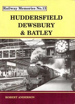 Huddersfield Dewsbury & Batley (Railway Memories No.13)