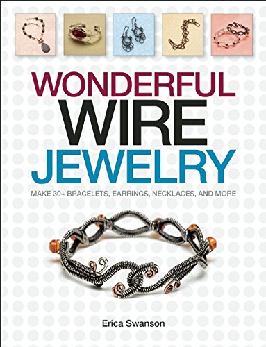 Wonderful Wire Jewelry Make 30+ Bracelets, Earrings, Necklaces, and More
