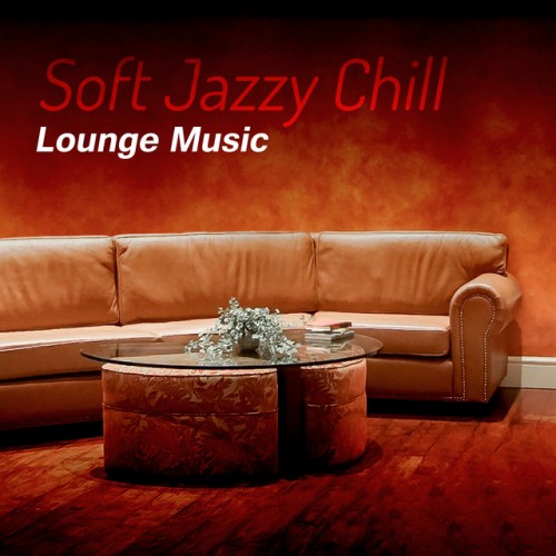 VA - Soft Jazzy Chill: Lounge Music Backdrop (2017)