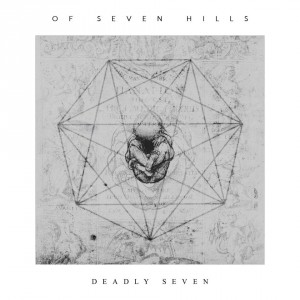 Of Seven Hills - Deadly Seven (2017)