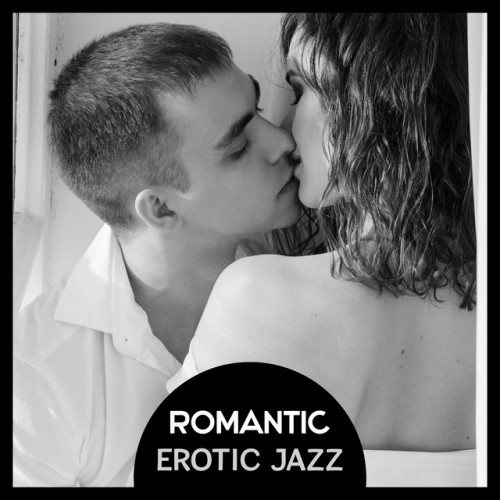 VA - Romantic Erotic Jazz: Sensual Sexy Smooth Jazz (2017)