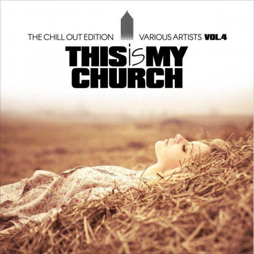 VA - This Is My Church Vol.4: The Chill out Edition (2017)