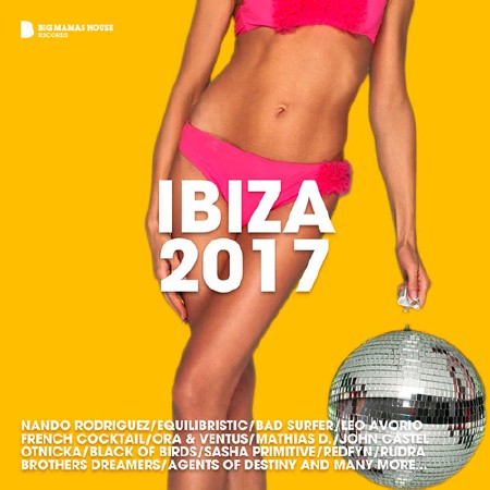 Ibiza 2017 (Big Mamas House Compilations) (2017)