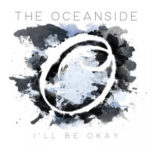 The Oceanside - I'll Be Okay (Single) (2017)