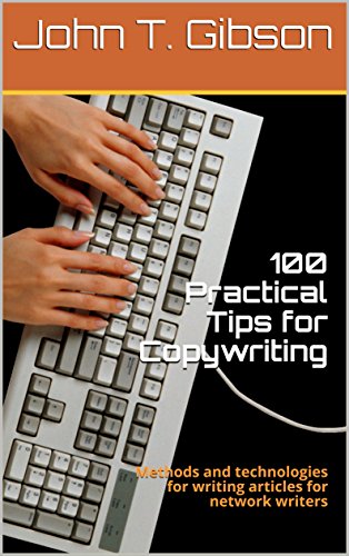 100 Practical Tips for Copywriting Methods and technologies for writing articles for network writers
