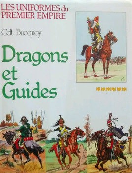 Dragons et Guides (Les Uniformes du Premier Empire Tome 6)