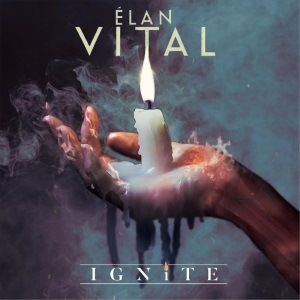 Elan Vital - Ignite [EP] (2017)