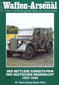 Der Mittlere Einheits-PKW der Deutschen Wehrmacht 1937-1945 (Waffen-Arsenal 157)