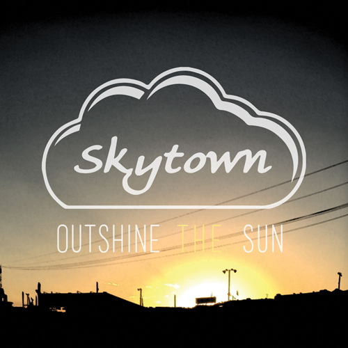 Skytown - Outshine the Sun (2015)