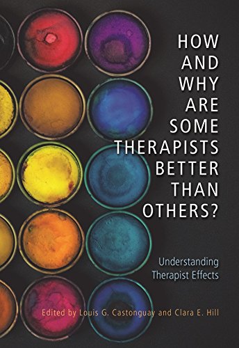 How and Why Are Some Therapists Better Than Others Understanding Therapist Effects