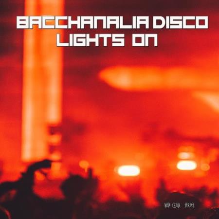 Bacchanalia Disco-Lights On (Mixed By Disco Van) (2017)
