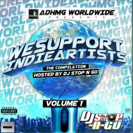 We Support Indie Artists, Vol. 1 Hosted By DJ Stop N GO (2017)