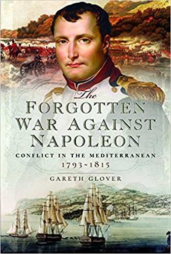 The Forgotten War Against Napoleon Conflict in the Mediterranean