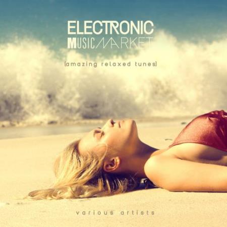 Electronic Music Market (Amazing Relaxed Tunes) (2017)