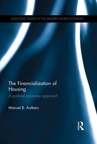 The Financialization of Housing  A Political Economy Approach