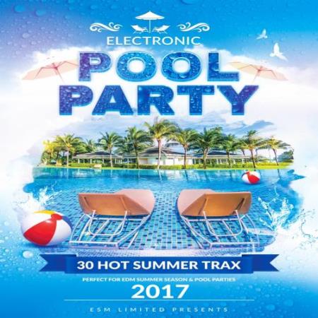 Electronic Pool Party 2017 (30 Hot Summer Tracks) (2017)