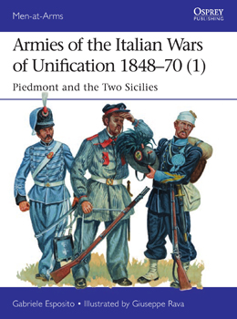 Armies of the Italian Wars of Unification 1848-70 (1) (Men at Arms 512)