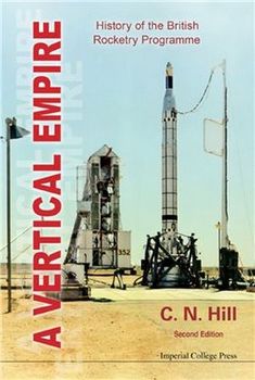 A Vertical Empire: History of the British Rocketry Programme, 2nd Edition